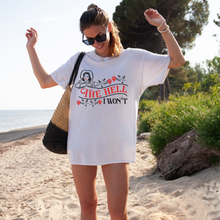 Load image into Gallery viewer, The Hell I Won&#39;t, White T-shirt, Graphic Tee, Sassy Shirt
