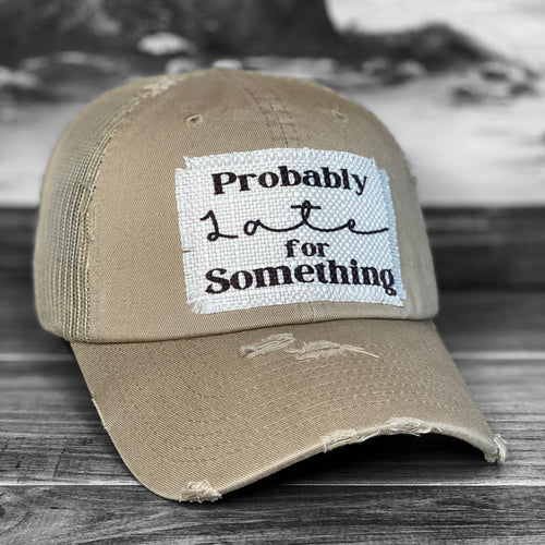 Probably Late for Something - Patch Hat - Choose Your Color