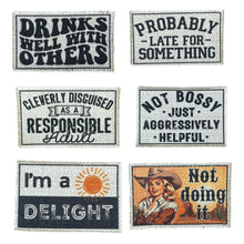 Load image into Gallery viewer, A picture of six patches: Drinks well with others, probably late for something, cleverly disguised as a responsible adult, not bossy just aggressively helpful, I&#39;m a delight, not doing it