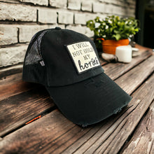 Load image into Gallery viewer, I Will Not Hold My Horses, Embroidered Patch, Black Frayed Patch Hat, Snapback Trucker Hat, Sassy Hat, Western Hat
