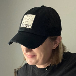 I Will Not Hold My Horses, Embroidered Patch, Black Frayed Patch Hat, Snapback Trucker Hat, Sassy Hat, Western Hat
