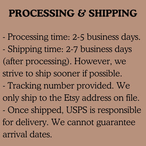 Processing time is 2-5 days. Shipping time is 2-7 days. We ship sooner when possible. We only ship to the Etsy address on file.