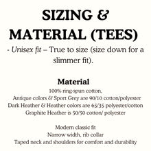 Load image into Gallery viewer, 100% ring-spun cotton.  Unisex fit, true to size. Size down for a slimmer fit.